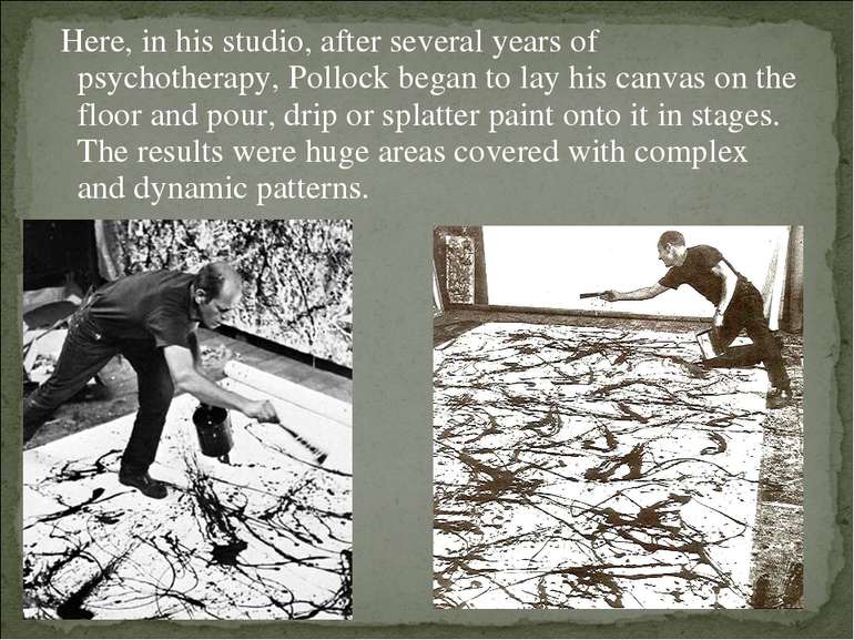 Here, in his studio, after several years of psychotherapy, Pollock began to l...