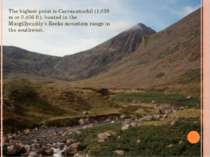 The highest point is Carrauntoohil (1,038 m or 3,406 ft), located in the Macg...