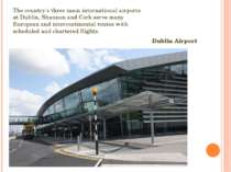 The country's three main international airports at Dublin, Shannon and Cork s...