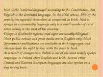 Irish is the "national language" according to the Constitution, but English i...