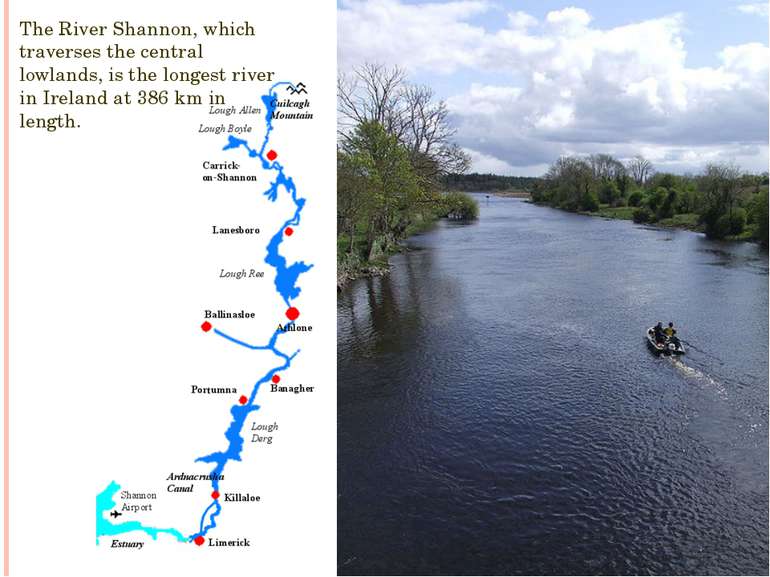 The River Shannon, which traverses the central lowlands, is the longest river...