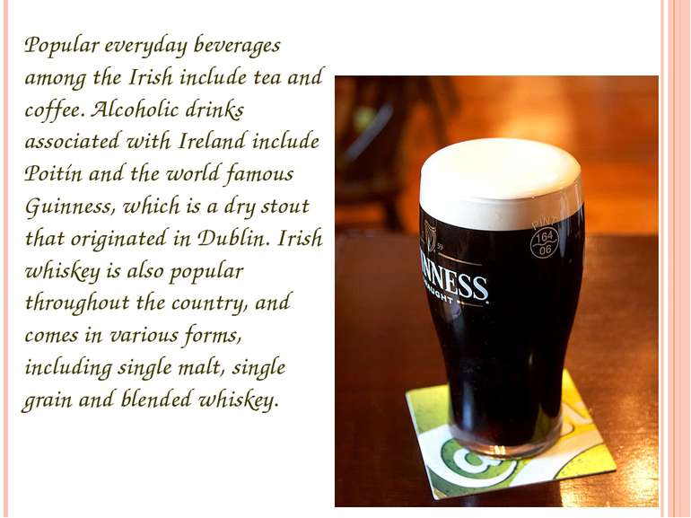 Popular everyday beverages among the Irish include tea and coffee. Alcoholic ...
