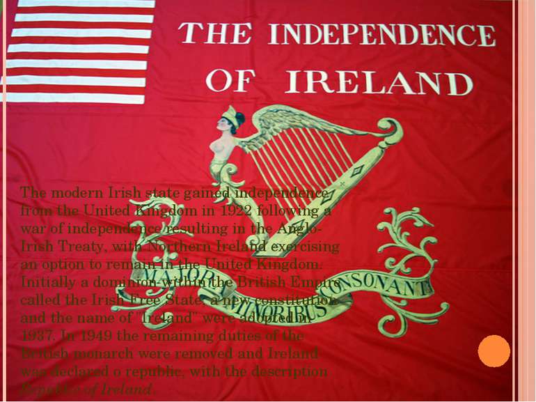 The modern Irish state gained independence from the United Kingdom in 1922 fo...
