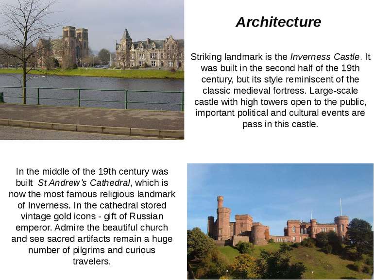 Striking landmark is the Inverness Castle. It was built in the second half of...
