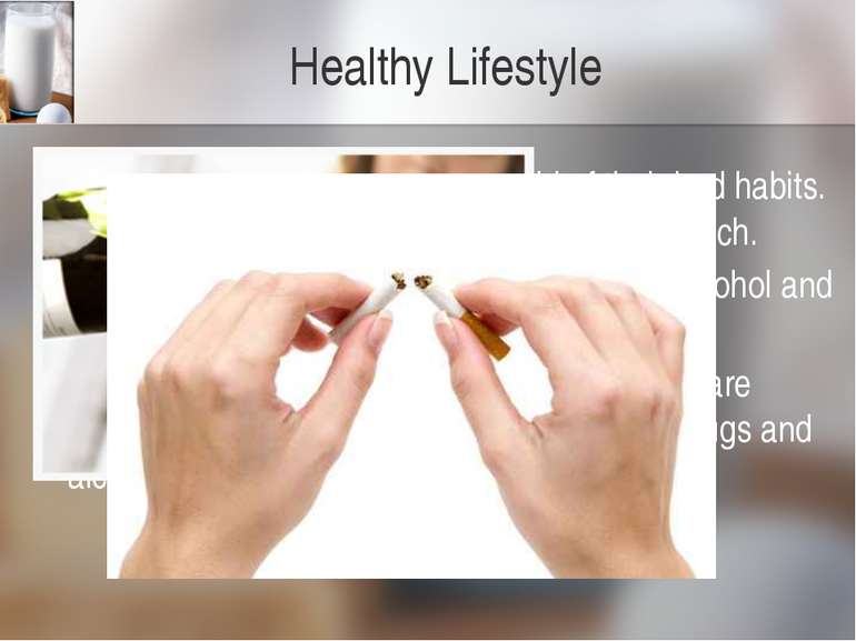 Healthy Lifestyle To be healthy, people should get rid of their bad habits. I...