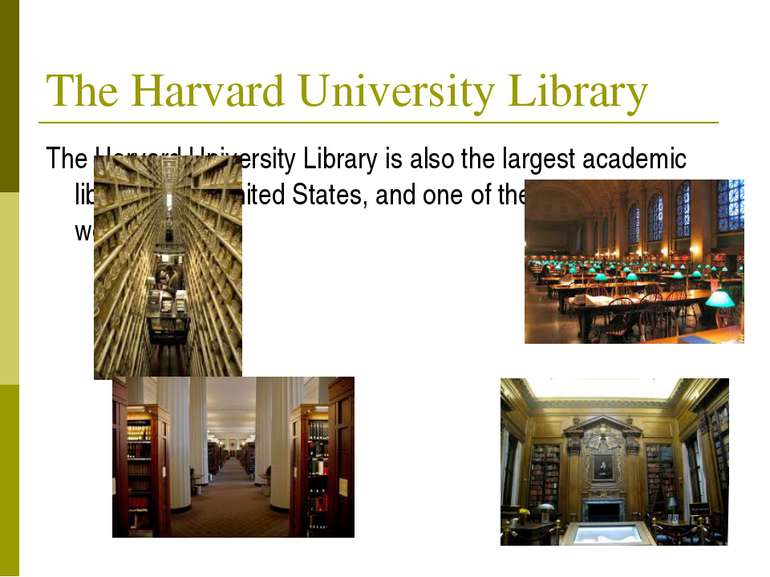 The Harvard University Library The Harvard University Library is also the lar...