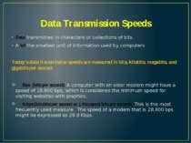 Data Transmission Speeds Data transmitted in characters or collections of bit...
