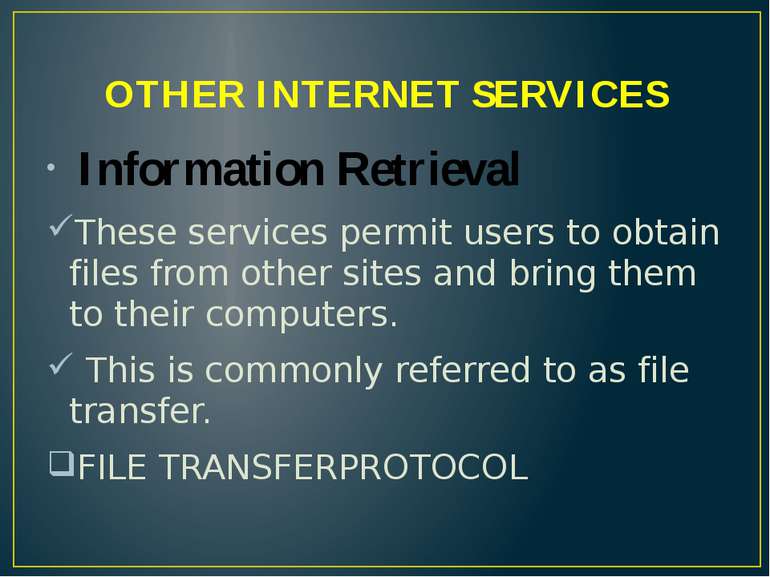 OTHER INTERNET SERVICES Information Retrieval These services permit users to ...
