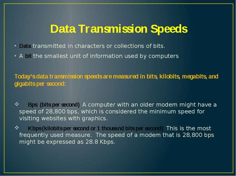 Data Transmission Speeds Data transmitted in characters or collections of bit...