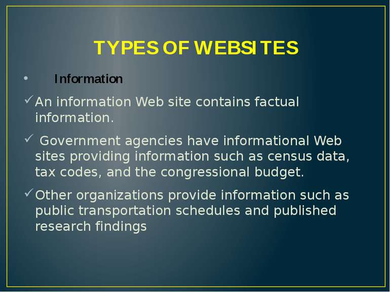 TYPES OF WEBSITES Information An information Web site contains factual inform...