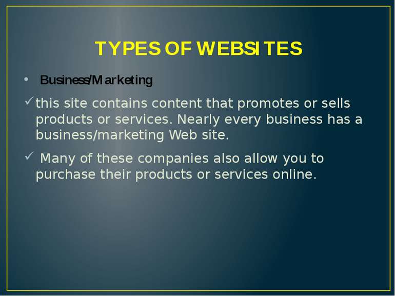 TYPES OF WEBSITES Business/Marketing this site contains content that promotes...