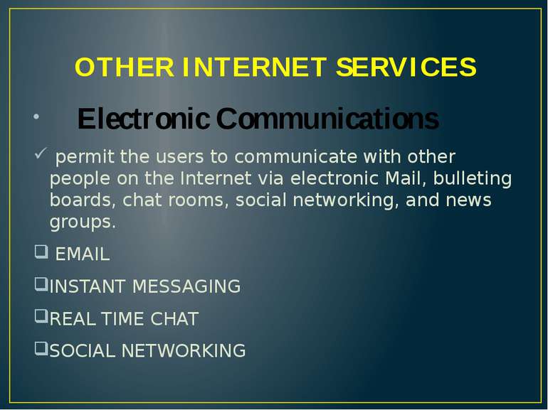 OTHER INTERNET SERVICES Electronic Communications permit the users to communi...