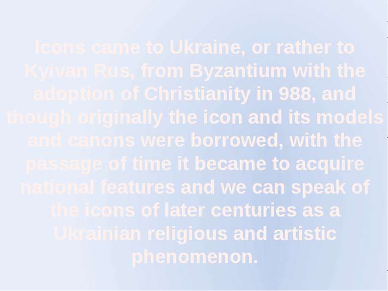 Icons came to Ukraine, or rather to Kyivan Rus, from Byzantium with the adopt...