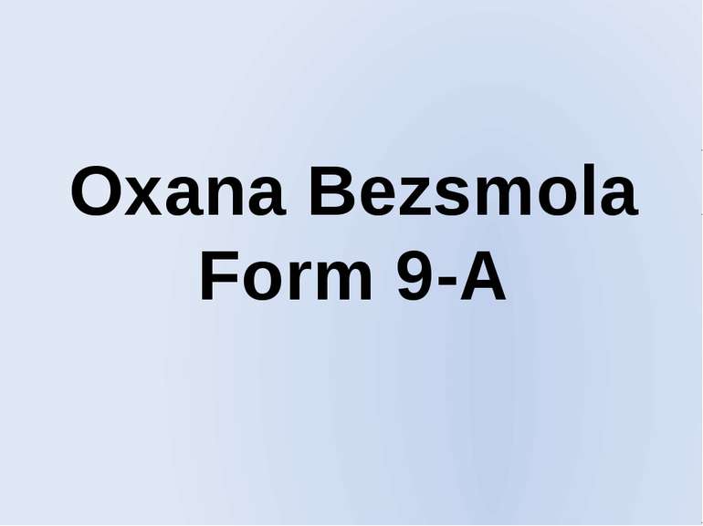 Oxana Bezsmola Form 9-A