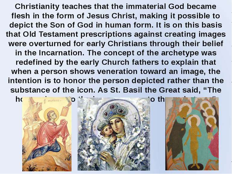 Christianity teaches that the immaterial God became flesh in the form of Jesu...