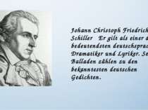 Johann Christoph Friedrich von Schiller Er gilt als einer der bedeutendsten d...