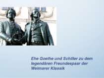 Ehe Goethe und Schiller zu dem legendären Freundespaar der Weimarer Klassik