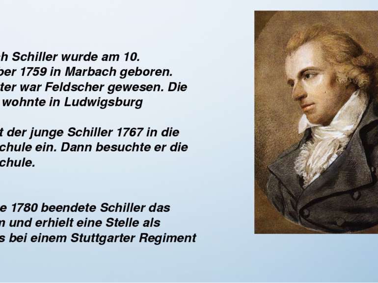 Friedrich Schiller wurde am 10. November 1759 in Marbach geboren. Sein Vater ...