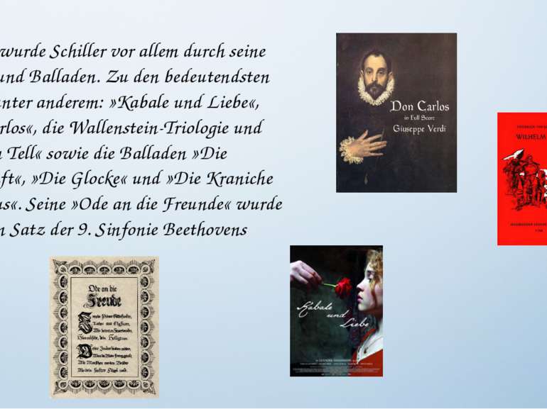 Bekannt wurde Schiller vor allem durch seine Dramen und Balladen. Zu den bede...