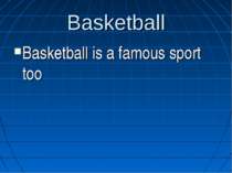 Basketball Basketball is a famous sport too