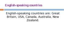 English-speaking countries English-speaking countries are: Great Britain, USA...