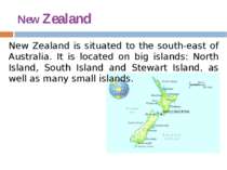 New Zealand New Zealand is situated to the south-east of Australia. It is loc...