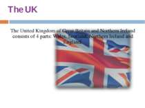 The UK The United Kingdom of Great Britain and Northern Ireland consists of 4...