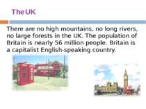 The UK There are no high mountains, no long rivers, no large forests in the U...