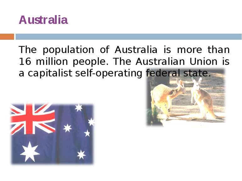 Australia The population of Australia is more than 16 million people. The Aus...