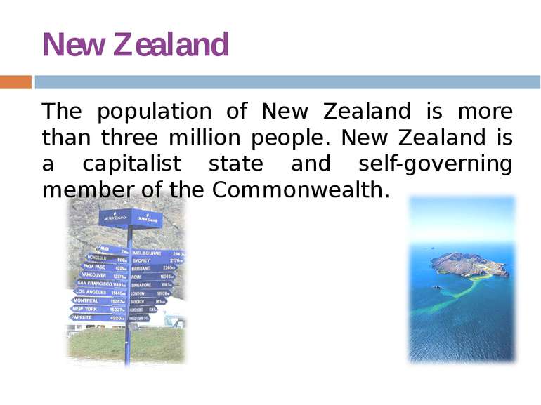 New Zealand The population of New Zealand is more than three million people. ...