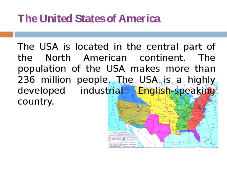 The United States of America The USA is located in the central part of the No...
