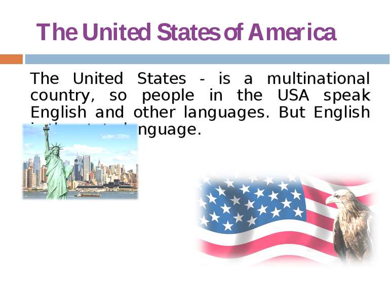 The United States of America The United States - is a multinational country, ...