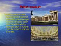 British museum The British museum is a main historically-artistic museum of G...