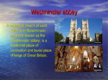 Westminster abbey A cathedral church of saint Peter is in Westminster, anymor...