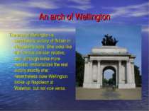 An arch of Wellington The arch of Wellington is sanctified to victory of Brit...