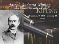 Joseph Rudyard Kipling (December 30, 1865 - January 18, 1936) was a famous Br...