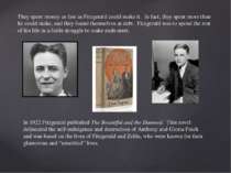They spent money as fast as Fitzgerald could make it. In fact, they spent mor...