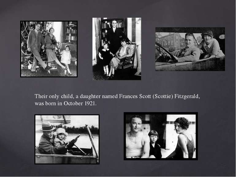 Their only child, a daughter named Frances Scott (Scottie) Fitzgerald, was bo...