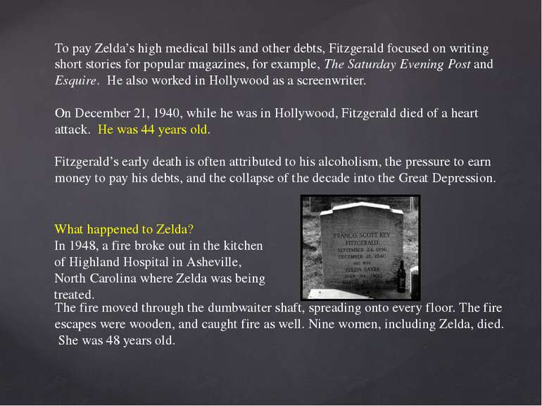 To pay Zelda’s high medical bills and other debts, Fitzgerald focused on writ...