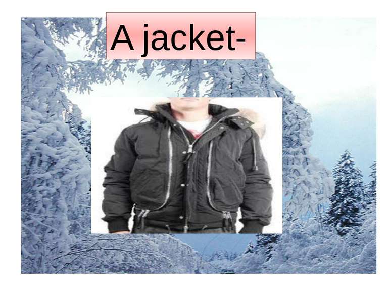 A jacket-