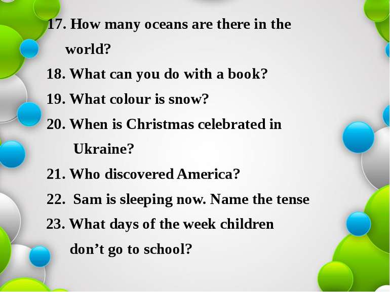 17. How many oceans are there in the world? 18. What can you do with a book? ...