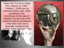 Edgar Allan Poe (born Edgar Poe; January 19, 1809 – October 7, 1849) was an A...