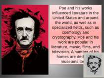 Poe and his works influenced literature in the United States and around the w...