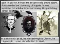 In Baltimore in 1835, he married Virginia Clemm, his 13-year-old cousin. His ...