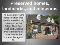 The earliest surviving home in which Poe lived is in Baltimore, preserved as ...