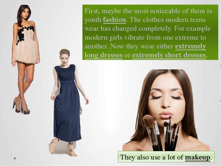 First, maybe the most noticeable of them is youth fashion. The clothes modern...
