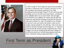 First Term as President In 1999, George W. Bush began his quest for the presi...