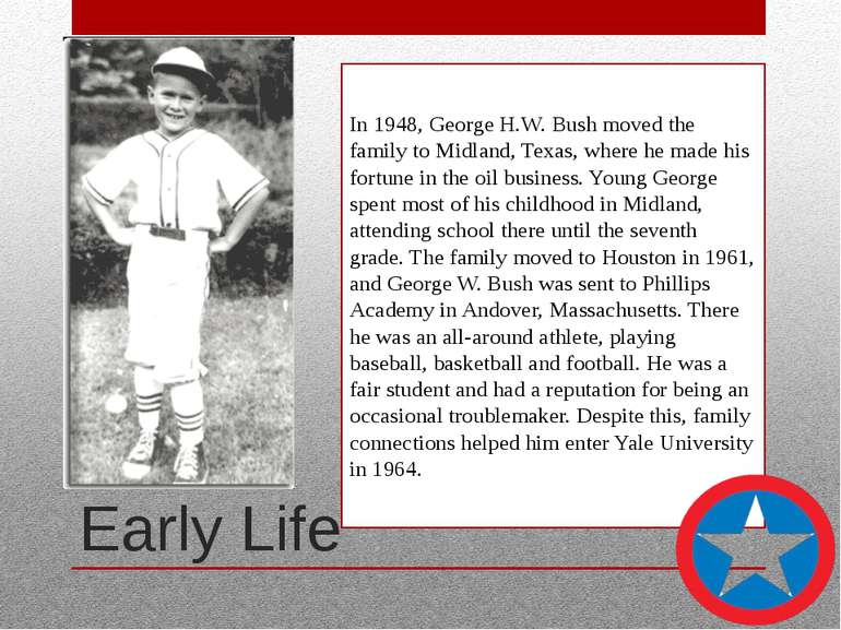 Early Life In 1948, George H.W. Bush moved the family to Midland, Texas, wher...