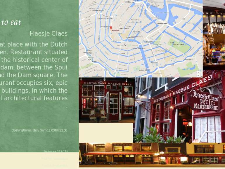 Place to eat Haesje Claes Great place with the Dutch kitchen. Restaurant situ...