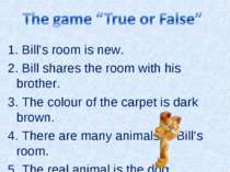 1. Bill’s room is new. 2. Bill shares the room with his brother. 3. The colou...